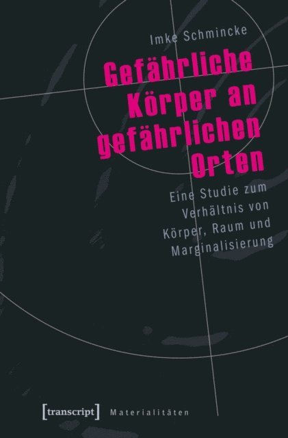 Imke Schmincke - Gefährliche Körper an gefährlichen Orten, E-bok