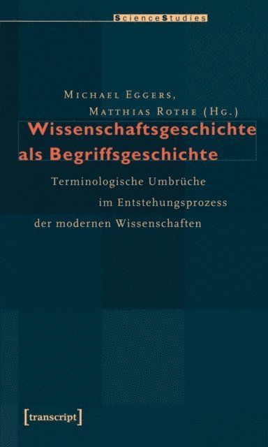 Matthias Rothe, Michael Eggers - Wissenschaftsgeschichte als Begriffsgeschichte, E-bok