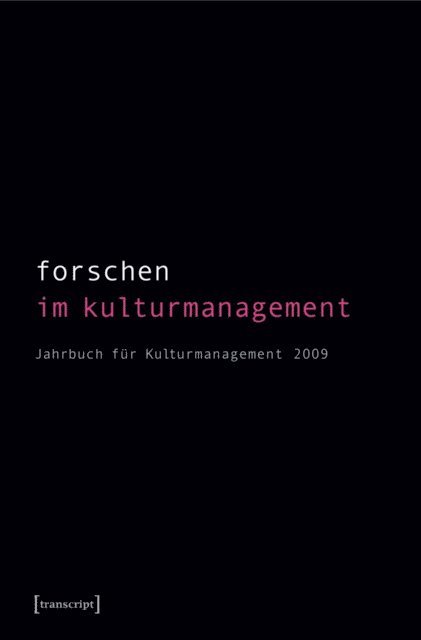 Tasos Zembylas, Karen van den Berg, Martin Trondle, Birgit Mandel, Angela Koch, Rolf Keller, Steffen Hohne, Sigrid Bekmeier-Feuerhahn - Forschen im Kulturmanagement, E-bok