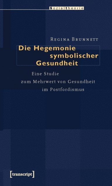 Regina Brunnett - Die Hegemonie symbolischer Gesundheit, E-bok