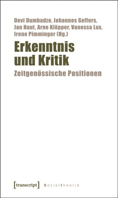 Irene Pimminger, Vanessa Lux, Arne Klopper, Jan Haut, Johannes Geffers, Devi Dumbadze - Erkenntnis und Kritik, E-bok