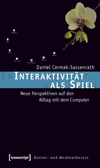 Daniel Cermak-Sassenrath - Interaktivität als Spiel, E-bok