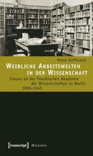 Petra Hoffmann - Weibliche Arbeitswelten in der Wissenschaft, E-bok