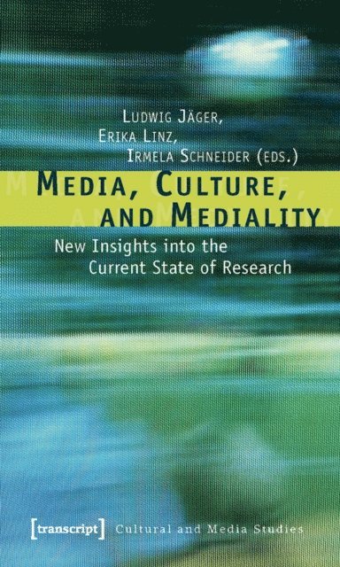 Irmela Schneider, Erika Linz, Ludwig Jager - Media, Culture, and Mediality, E-bok