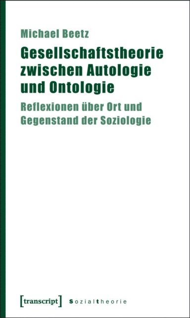 Michael Beetz - Gesellschaftstheorie zwischen Autologie und Ontologie, E-bok