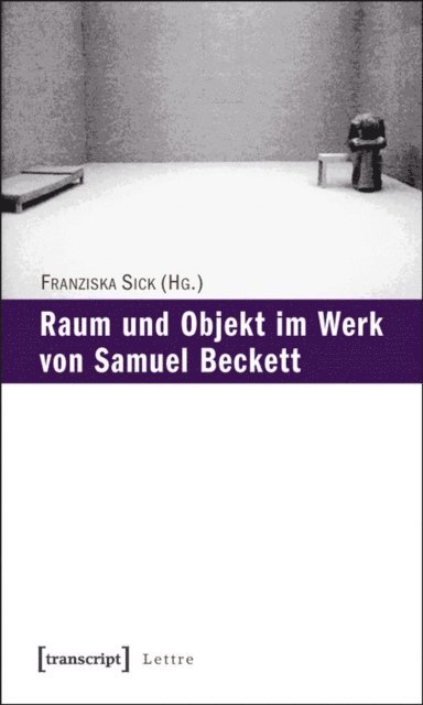 Franziska Sick - Raum und Objekt im Werk von Samuel Beckett, E-bok