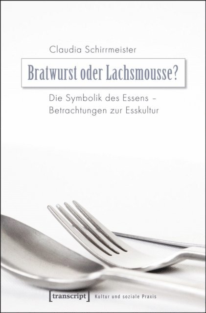 Claudia Schirrmeister - Bratwurst oder Lachsmousse?, E-bok