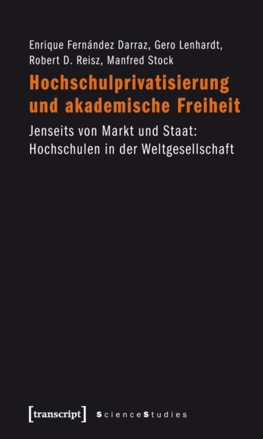 Manfred Stock, Robert D. Reisz, Gero Lenhardt, Enrique Fernandez Darraz - Hochschulprivatisierung und akademische Freiheit, E-bok