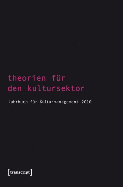 Tasos Zembylas, Karen van den Berg, Martin Trondle, Birgit Mandel, Rolf Keller, Steffen Hohne, Sigrid Bekmeier-Feuerhahn - Theorien für den Kultursektor, E-bok