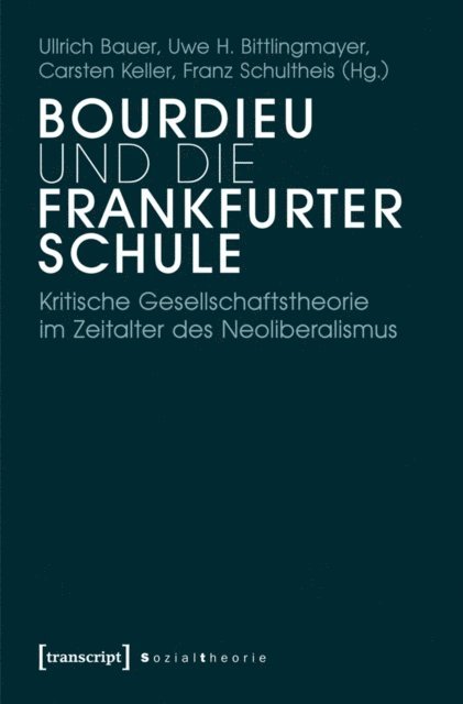 Franz Schultheis, Carsten Keller, Uwe H. Bittlingmayer, Ullrich Bauer - Bourdieu und die Frankfurter Schule, E-bok