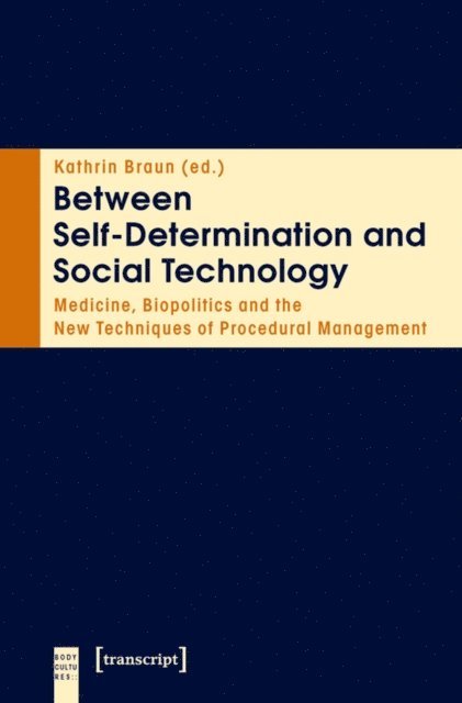Kathrin Braun - Between Self-Determination and Social Technology, E-bok