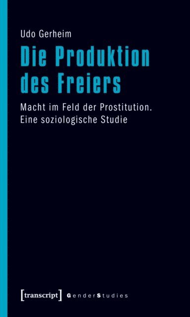 Udo Gerheim - Die Produktion des Freiers, E-bok