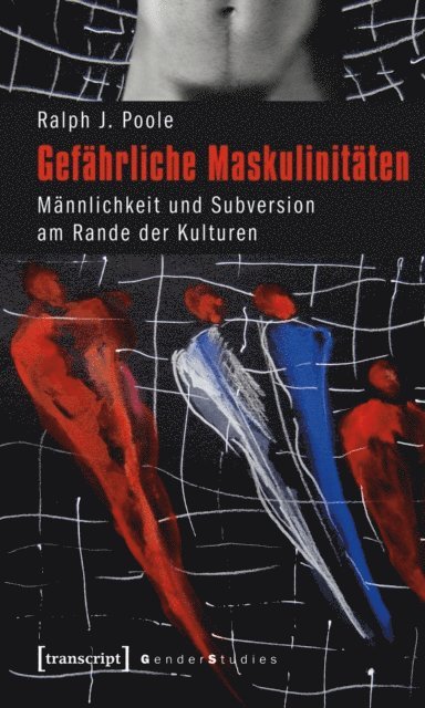 Ralph J. Poole - Gefährliche Maskulinitäten, E-bok