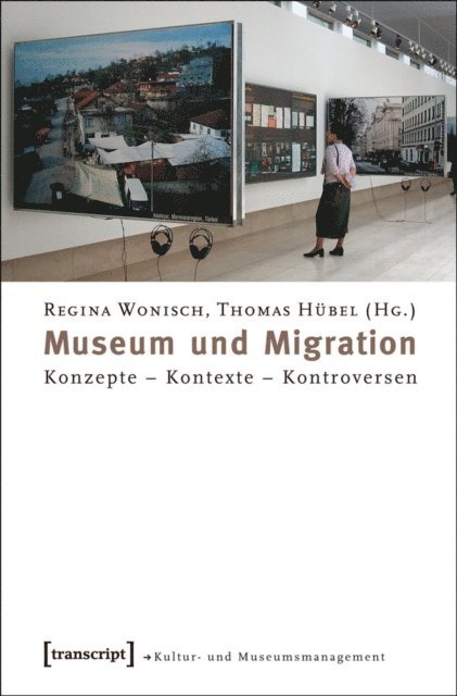 Thomas Hubel, Regina Wonisch - Museum und Migration, E-bok