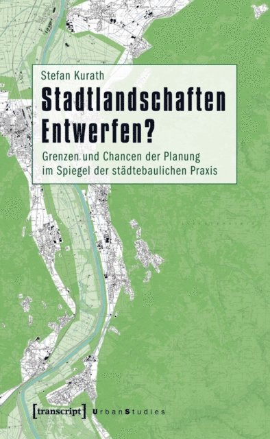 Stefan Kurath - Stadtlandschaften Entwerfen?, E-bok