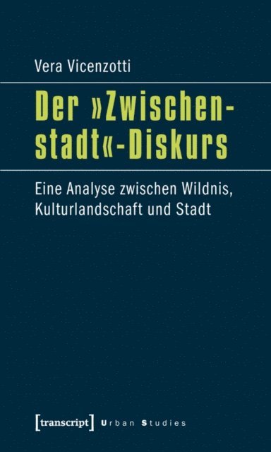 Vera Vicenzotti - Der »Zwischenstadt«-Diskurs, E-bok