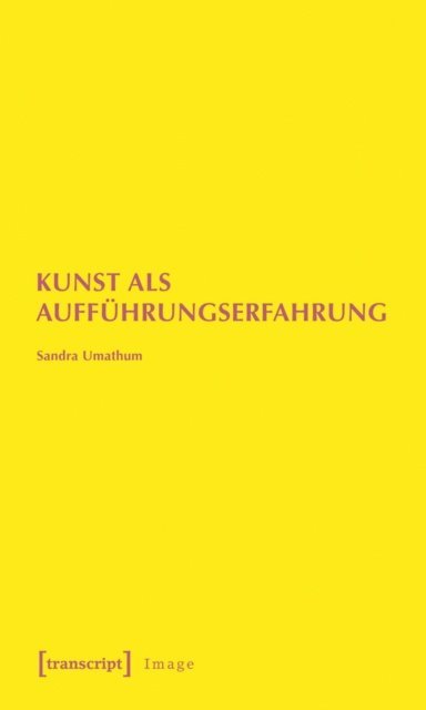 Sandra Umathum - Kunst als Aufführungserfahrung, E-bok