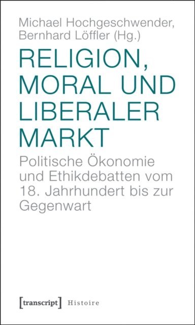 Bernhard Loffler, Michael Hochgeschwender - Religion, Moral und liberaler Markt, E-bok