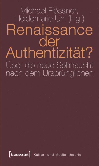 Heidemarie Uhl, Michael Rossner - Renaissance der Authentizität?, E-bok