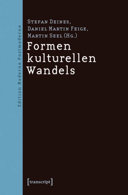Martin Seel, Daniel Martin Feige, Stefan Deines - Formen kulturellen Wandels, E-bok