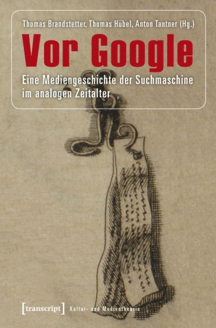 Anton Tantner, Thomas Hubel, Thomas Brandstetter - Vor Google, E-bok
