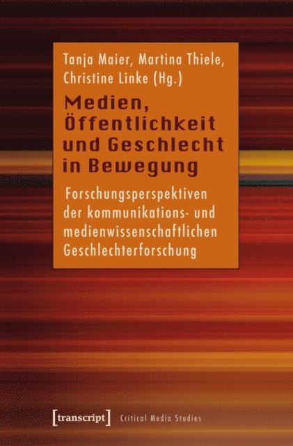 Christine Linke, Martina Thiele, Tanja Maier - Medien, Öffentlichkeit und Geschlecht in Bewegung, E-bok