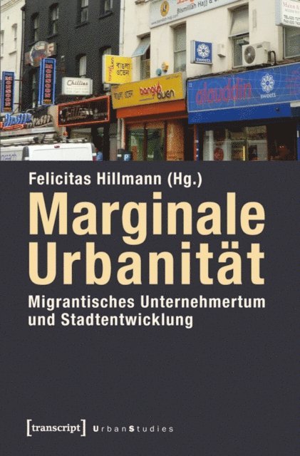 Felicitas Hillmann - Marginale Urbanität: Migrantisches Unternehmertum und Stadtentwicklung, E-bok