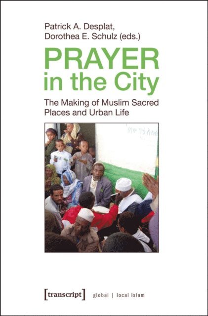 Dorothea E. Schulz, Patrick A. Desplat - Prayer in the City, E-bok