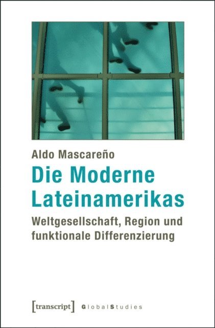 Aldo Mascareno - Die Moderne Lateinamerikas, E-bok