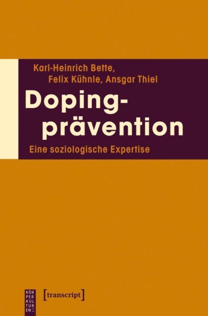 Ansgar Thiel, Felix Kuhnle, Karl-Heinrich Bette - Dopingprävention, E-bok