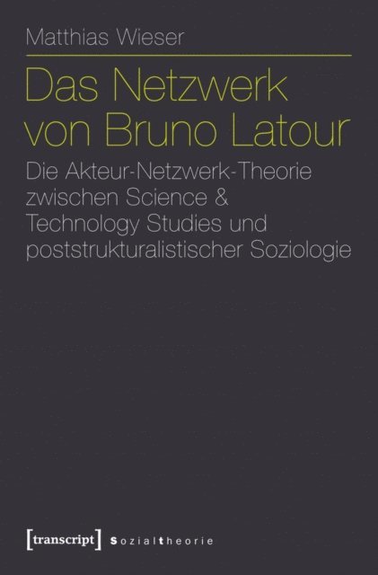 Matthias Wieser - Das Netzwerk von Bruno Latour, E-bok