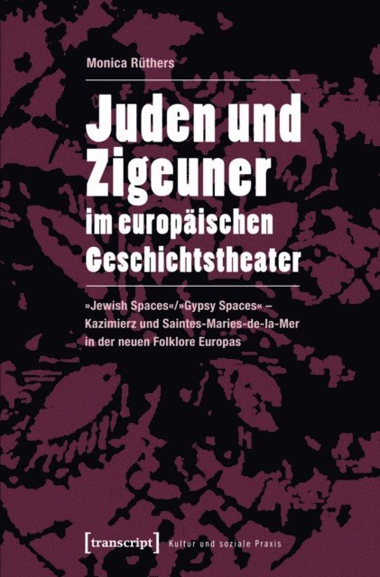 Monica Ruthers - Juden und Zigeuner im europäischen Geschichtstheater, E-bok