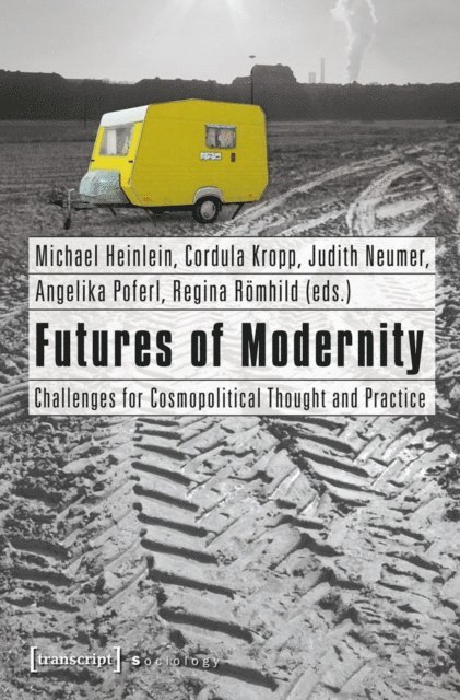 Regina Romhild, Angelika Poferl, Judith Neumer, Cordula Kropp, Michael Heinlein - Futures of Modernity, E-bok