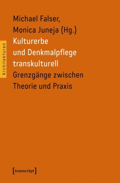 Monica Juneja, Michael S. Falser - Kulturerbe und Denkmalpflege transkulturell, E-bok