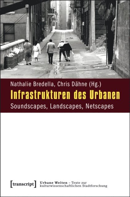 Chris Dahne, Nathalie Bredella - Infrastrukturen des Urbanen, E-bok