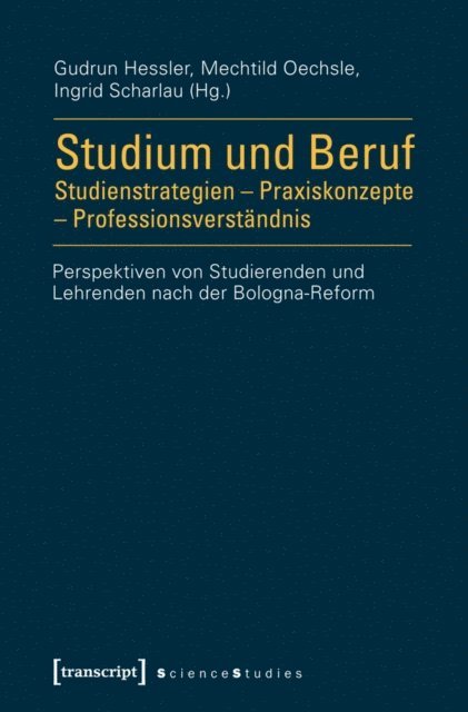 Ingrid Scharlau, Mechtild Oechsle, Gudrun Hessler - Studium und Beruf: Studienstrategien - Praxiskonzepte - Professionsverständnis, E-bok