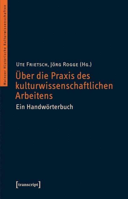 Jorg Rogge, Ute Frietsch - Über die Praxis des kulturwissenschaftlichen Arbeitens, E-bok