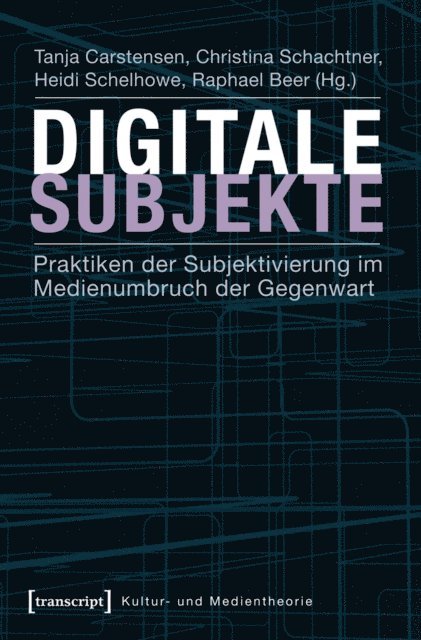 Raphael Beer, Heidi Schelhowe, Christina Schachtner, Tanja Carstensen - Digitale Subjekte, E-bok