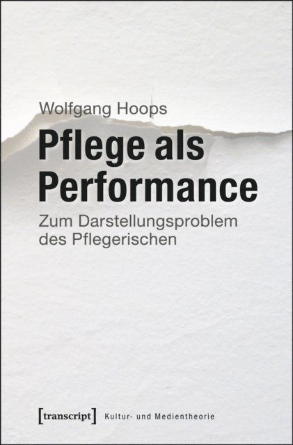 Wolfgang von Gahlen-Hoops - Pflege als Performance, E-bok