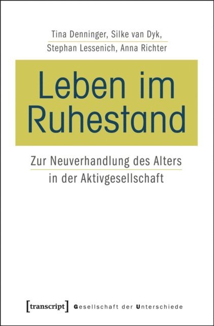 Anna Sarah Richter, Stephan Lessenich, Silke van Dyk, Tina Denninger - Leben im Ruhestand, E-bok