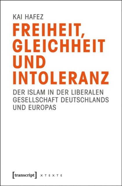 Kai Hafez - Freiheit, Gleichheit und Intoleranz, E-bok
