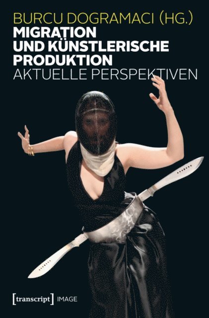 Burcu Dogramaci - Migration und künstlerische Produktion, E-bok