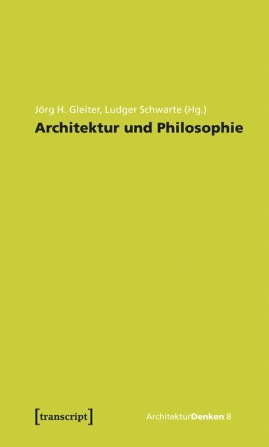Ludger Schwarte, Jorg H. Gleiter - Architektur und Philosophie, E-bok