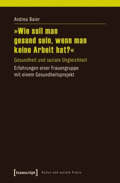 Andrea Baier - »Wie soll man gesund sein, wenn man keine Arbeit hat?«, E-bok