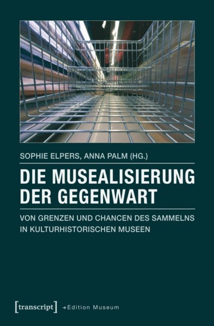 Anna Palm, Sophie Elpers - Die Musealisierung der Gegenwart, E-bok