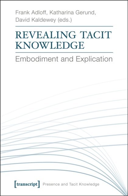 David Kaldewey, Katharina Gerund, Frank Adloff - Revealing Tacit Knowledge, E-bok