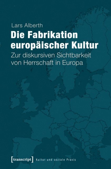 Lars Alberth - Die Fabrikation europäischer Kultur, E-bok