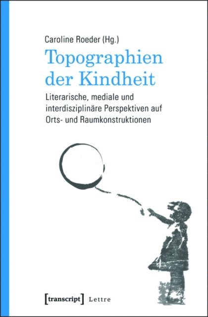 Caroline Roeder - Topographien der Kindheit, E-bok