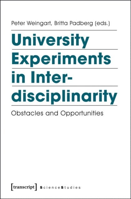 Britta Padberg, Peter Weingart - University Experiments in Interdisciplinarity, E-bok