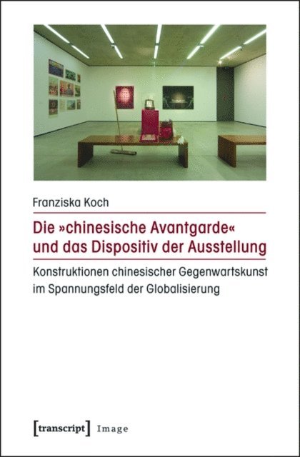 Franziska Koch - Die »chinesische Avantgarde« und das Dispositiv der Ausstellung, E-bok